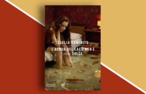L’acqua del lago non è mai dolce: l’ultimo libro di Giulia Caminito Libro