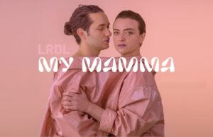 My Mamma, 4° capolavoro de La Rappresentante di Lista LRDL-MyMamma