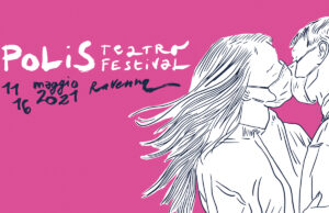 A Ravenna torna POLIS Teatro Festival festival