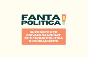 Fantapolitica!, una rete di supporto e formazione a giovani candidati Fantapolitica