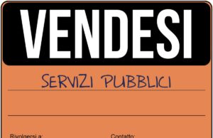 Acqua, trasporti, sanità: tutto privato, privati di tutto Privati