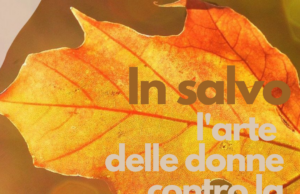 In salvo. L’arte delle donne contro la violenza: un incontro e una mostra donne