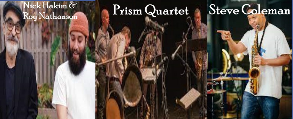 Prism Quartet, Nick Hakim & Roy Nathanson, Steve Coleman