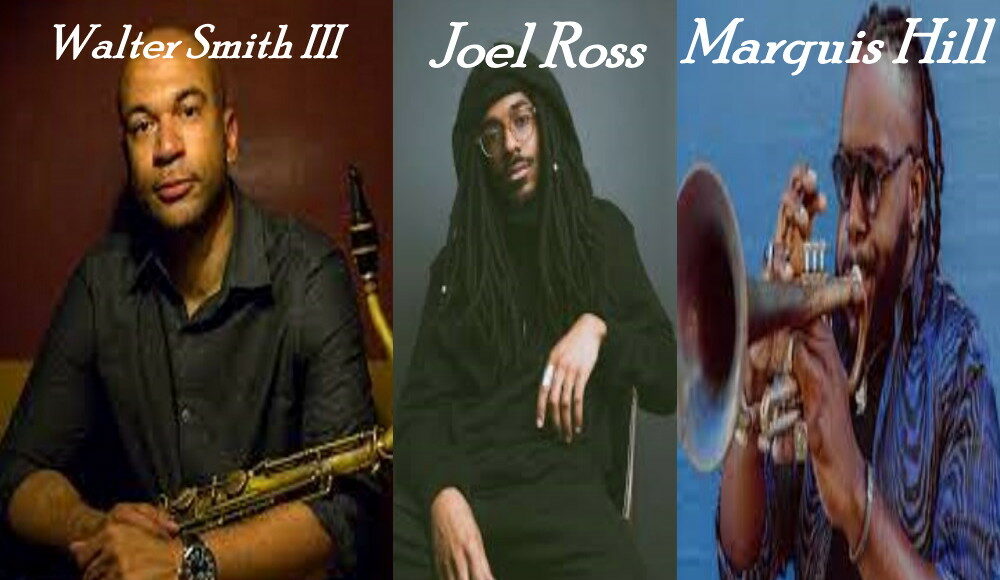 Marquis Hill, Matthew Stevens & Walter Smith III, Joel Ross 