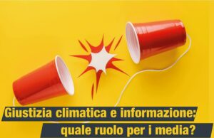 Giustizia climatica e informazione, un incontro per discuterne Giustizia climatica