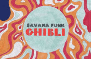 “Ghibli” il vento caldo del deserto soffia per il nuovo album dei Savana Funk caldo