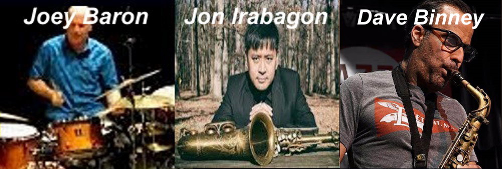 Joey Baron, Jon Irabagon, David Binney