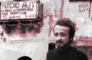 45 anni senza Peppino Impastato, la lotta alla mafia come sistema organico al capitalismo Peppino Impastato