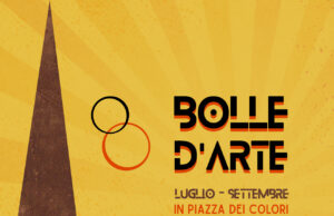 Bolle D’Arte, tre Festival culturali in Piazza dei Colori