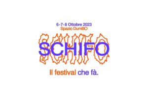 Schifo, il festival che fa. “Uno spazio in cui non bisogna essere perfetti” Schifo