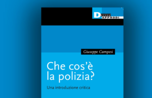 “Che cosa è la polizia?” Il saggio di Giuseppe Campesi