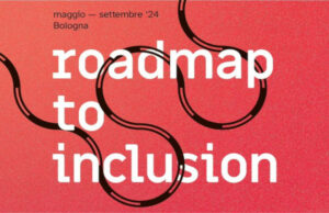 Roadmap to Inclusion dal 30 maggio al 6 settembre: nuovi linguaggi per parlare di migranti e persone rifugiate