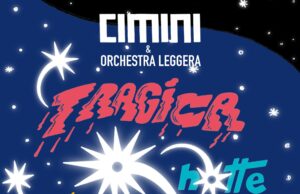 TRAGICA MAGICA NOTTE: una serata con Cimini & Orchestra leggera