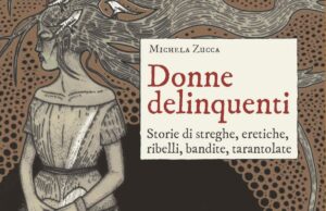 In Montagnola arrivano le “Donne delinquenti” con il libro di Michela Zucca Donne delinquenti