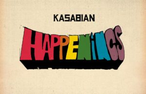 L’avvenimento di oggi è l’uscita di “Happenings”, il nuovo album dei Kasabian Kasabian