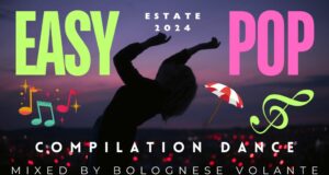 Easy Pop Compilation Dance Estate 2024 Easy Pop Compilation Dance Estate 2024 by Bolognese Volante