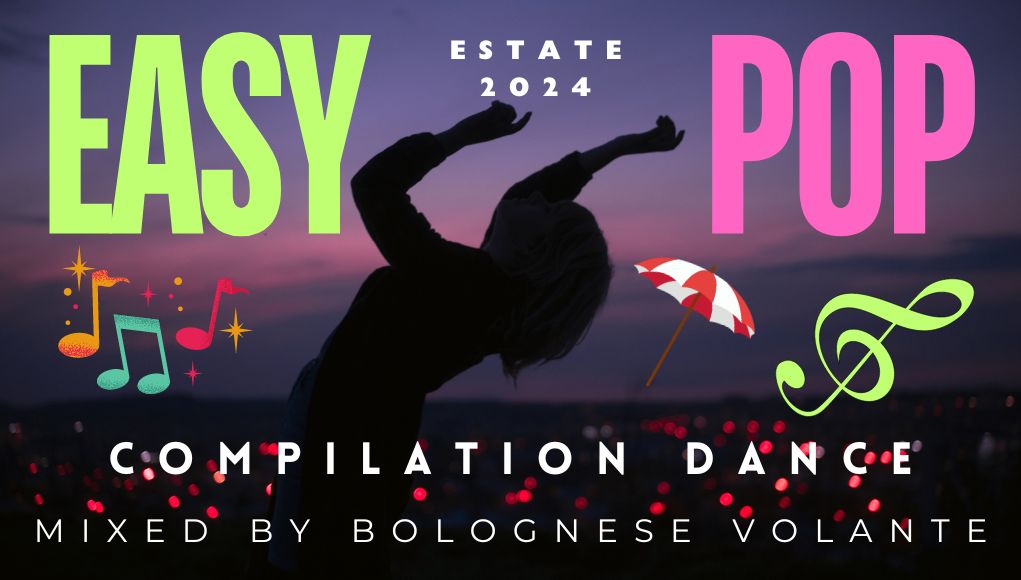 Easy Pop Compilation Dance Estate 2024 by Bolognese Volante Easy Pop Compilation Dance Estate 2024 by Bolognese Volante
