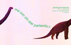 PerAspera, un festival in dialogo tra arte, luoghi e innovazioni un dinosauro con la coda chiede: "ma con chi stai parlando?"
