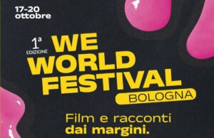 Arriva WeWorld Festival Bologna, cinema, talk e performance sui “margini” e sui diritti WeWorld Festival Bologna
