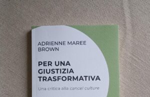 Per una giustizia trasformativa, una critica alla cancel culture libro per una giustizia trasformativa di adrienne maree brown
