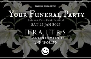 You Funeral Party: «Un festival dark e post punk al Covo» your funeral party