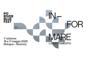 Un festival sull’adattamento climatico e le risorse idriche: arriva Po River Blue Fest Po River Blue Fest