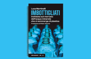 “Imbottigliati”, la nuova inchiesta di Altreconomia sull’impatto del mercato dell’acqua minerale Imbottigliati
