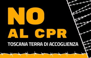 Cpr: il governo ci prova anche in Toscana, ma riceve ancora rifiuti Cpr Toscana