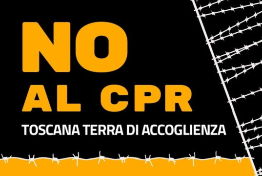 Cpr: il governo ci prova anche in Toscana, ma riceve ancora rifiuti Cpr Toscana