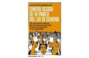 “Chiedo scusa se vi parlo del G8 di Genova”, nel libro di Guadagnucci 25 tesi per 25 anni G8 di Genova